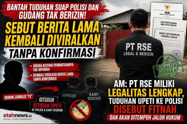 PT RSE  Miliki Legalitas Lengkap, Berita  Oknum Wartawan Berinisal FS Terkait Tuduhan Upeti ke Polisi Disebut Fitnah dan Akan Tempuh Jalur Hukum