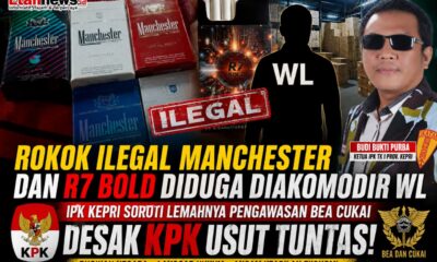 Rokok Ilegal Manchester dan R7 Bold Diduga Diakomodir WL, IPK Kepri Soroti Lemahnya Pengawasan Bea Cukai dan Desak KPK Mengusut Tuntas